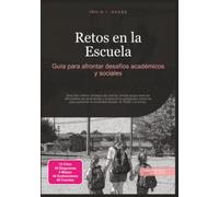 Retos en la Escuela: Guía para afrontar desafíos académicos y sociales (Crianza)