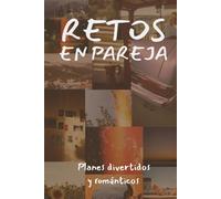 Retos en Pareja: 73 Planes Divertidos y Románticos para Crear Recuerdos Juntos - El Regalo Perfecto para Parejas Jóvenes