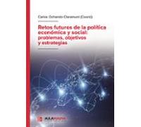 Retos Futuros De La Política Económica Y Social: Problemas Objet Ivos