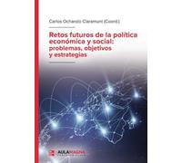 Retos futuros de la política económica y social: problemas, objetivos y estrategias