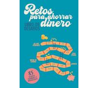 Retos para ahorrar dinero: 85 retos originales e interactivos