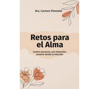 Retos para el Alma: Cuatro procesos, una intención: sanarte desde la elección