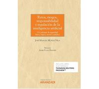 Retos, riesgos, responsabilidad y regulación de la inteligencia artificial: Un enfoque de seguridad física, lógica, moral y jurídica (Monografía)