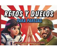 Retos y Duelos para Parejas: Juegos para parejas divertidos y adultos. Retos originales de memoria, ingenio, lógica, enigmas o de mesa. Ideas de ... Atrevete a retar a tu pareja con cariño!