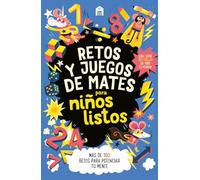 Retos y juegos de mates para niños listos: Más de 100 retos para potenciar tu mente (NO FICCIÓN)