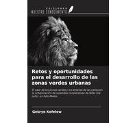 Retos y oportunidades para el desarrollo de las zonas verdes urbanas: El caso de las zonas verdes y los árboles de las calles en la urbanización de ... de Nifas Silk Lafto, en Adís Abeba
