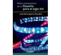 Retos Y Perspectivas De La Filosofía Para El Siglo Xxi