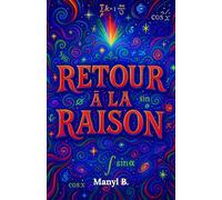 Retour à la raison: Entre logique, sciences et métaphysique