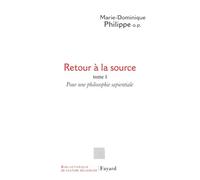 Retour à la source: Tome 1 : Pour une philosophie sapientiale