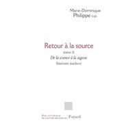 Retour à la source: Tome 2, De la science à la sagesse - Itinéraire inachevé