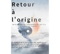 Retour à l'origine: De la libération du moi à la culture de l'esprit