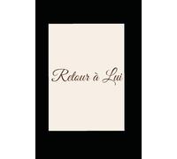 Retour à Lui: Un carnet intime de guérison émotionnelle