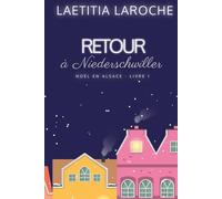 Retour à Niederschwiller: Noël en Alsace - Livre 1 (Romance de Noël)