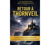RETOUR A THORNVEIL: Un roman gothique au suspense haletant, riche en secrets et en manipulation