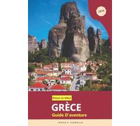 Retour Au Début Grèce Guide D'aventure 2026: Explorer les sites historiques, les moulins à vent de Mykonos, l'Acropole d'Athènes, les gorges de Crète, ... ville de Rhodes et les plages de l'île