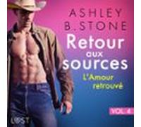 Retour Aux Sources Vol. 4 : L'Amour Retrouvé - Une Nouvelle Érotique