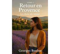 Retour en Provence: Tome 1 - Là où tout recommence (Retour en Provence - Saga Provençale)