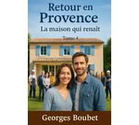 Retour en Provence - Tome 4: La Maison qui Renait (Retour en Provence - Saga Provençale)