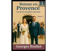 Retour en Provence - Tome 5: Là où les familles naissent (Retour en Provence - Saga Provençale)