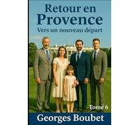 RETOUR EN PROVENCE TOME 6: Vers un nouveau départ (Retour en Provence - Saga Provençale)