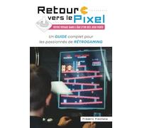 Retour vers le Pixel: Votre odyssée au cœur des consoles et jeux rétro