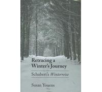 Retracing a Winter's Journey: Schubert's Winterreise