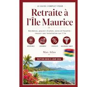 Retraite à l’Île Maurice: Résidence, pouvoir d’achat, soins et fiscalité : réussir son installation sur l’île