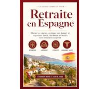 Retraite en Espagne: Choisir sa région, protéger son budget et organiser santé, résidence et impôts sans mauvaise surprise