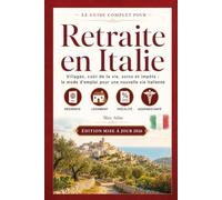 Retraite en Italie: Villages, coût de la vie, soins et impôts : le mode d’emploi pour une nouvelle vie italienne