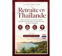 Retraite en Thaïlande: Visa retraite, assurance santé, transferts de pension et coût de la vie : le plan complet