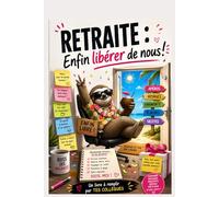 Retraite : Enfin libérer de nous !: Livre d'or Départ Retraite Collègues de Travail à Remplir : Carnet de Souvenirs Drôle et Personnel avec des ... Idée Cadeau Incontournable Homme et Femme.