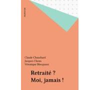 Retraité ? Moi Jamais ! (ebook)