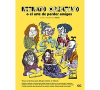 Retrato creativo: o el arte de perder amigos (SIN COLECCION)