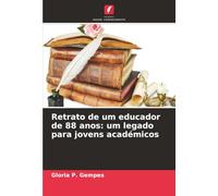 Retrato de um educador de 88 anos: um legado para jovens académicos