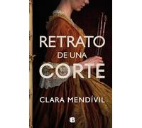 Retrato de una corte (Histórica) – Ediciones B