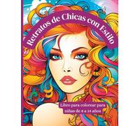 Retratos de Chicas con Estilo - Libro para colorear para niñas de 8 a 14 años: 50 retratos modernos con peinados geniales, ropa de moda y actitud - ideal para chicas creativas y con mucha personalidad