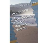 Retratos de un Convaleciente Verano (Relatos Breves).