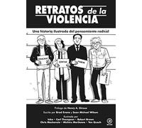 Retratos de violencia: Una historia ilustrada del pensamiento radical: 5 (La palabra ilustrada)