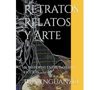 Retratos Relatos y Arte: 21 historias entre imagen y ficción