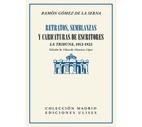 Retratos, semblanzas y caricaturas de escritores: La Tribuna, 1912-1922: 7 (Colección Madrid)
