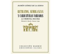 Retratos, semblanzas y caricaturas variadas: La Tribuna, 1912-1922: 8 (Colección Madrid)