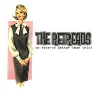 Retreads - We Deserve Better Than This!