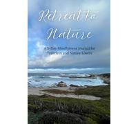 Retreat to Nature: A 5-Day Mindfulness Journal for Travelers and Nature Lovers