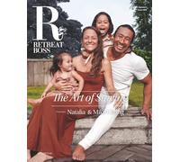 RetreatBoss Magazine: Summer 2026 - Issue 006: Ft. Mike Chang & Natalia Chang · The Art of Staying · Wellness Travel, Retreat Living & Conscious Family Leadership