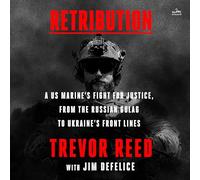 Retribution: A Us Marine's Fight for Justice, from the Russian Gulag to Ukraine's Front Lines