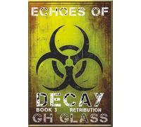 Retribution (Echoes of Decay: A zombie apocalypse series)