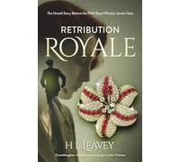 Retribution Royale: The 1946 Windsor Jewel Heist - A British Royal True Crime Mystery Brought to Life: The Untold Story of the 1946 Royal Windsor Jewels Heist