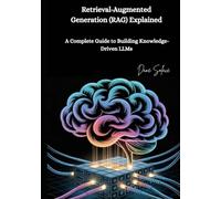 Retrieval-Augmented Generation Explained: A Complete Guide to Building Knowledge-Driven LLMs