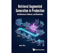 Retrieval Augmented Generation In Production: Architecture, Patterns, And Runbooks