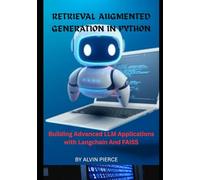 Retrieval Augmented Generation in Python: Build Advanced LLM Applications with Langchain and FAISS